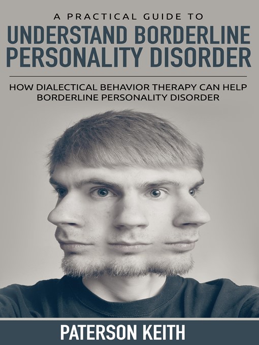 Title details for A Practical Guide to Understanding Borderline Personality Disorder by Paterson Keith - Wait list